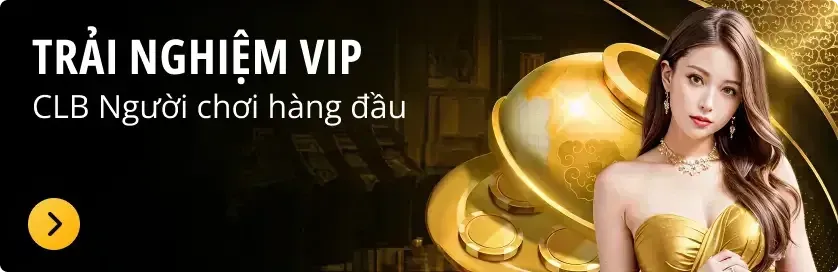 trãi nghiệm vip 11bet