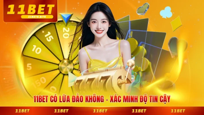 11BET có lừa đảo không