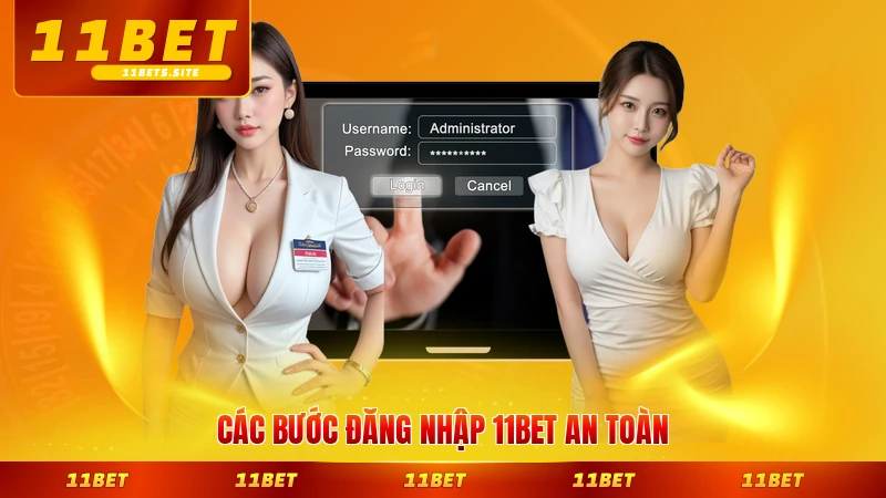 Các bước đăng nhập 11BET an toàn nhất hiện nay