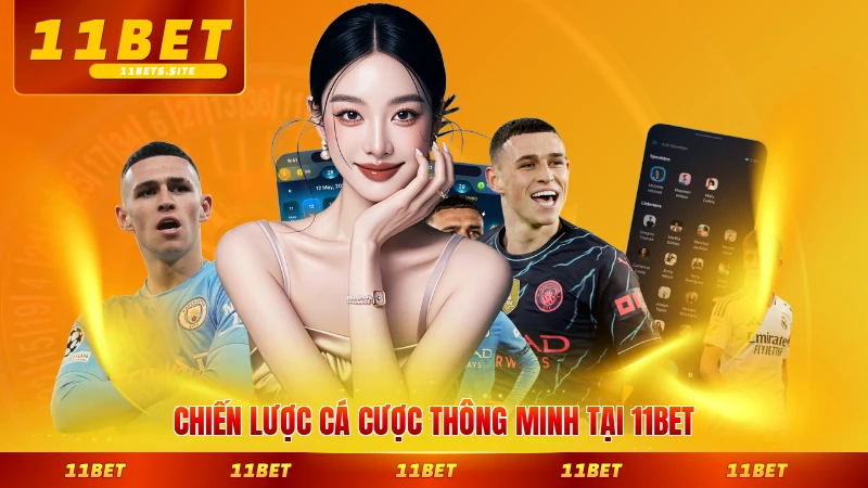 Chiến lược cá cược thông minh tại 11BET cho bạn