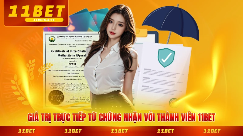 Giá trị trực tiếp từ chứng nhận với thành viên 11BET nổi bật