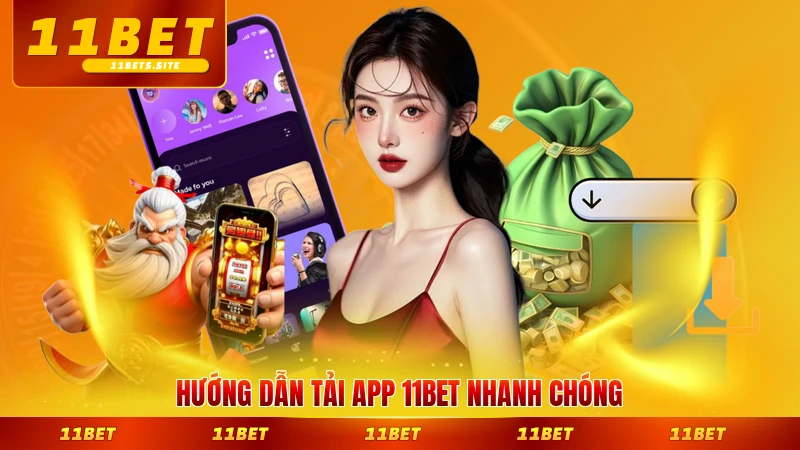 Hướng dẫn tải app 11BET nhanh chóng nhất từng bước