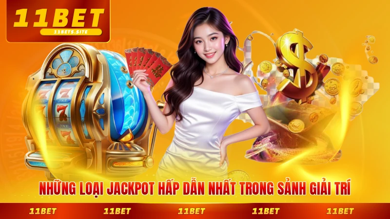 Những loại jackpot hấp dẫn nhất trong sảnh giải trí dành cho bạn