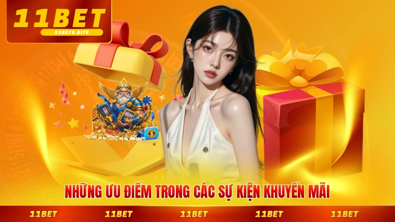 Những ưu điểm trong các sự kiện khuyến mãi của 11BET nổi bật