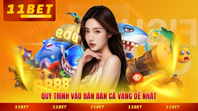 Quy trình vào bàn bắn cá Vàng dễ nhất từng bước