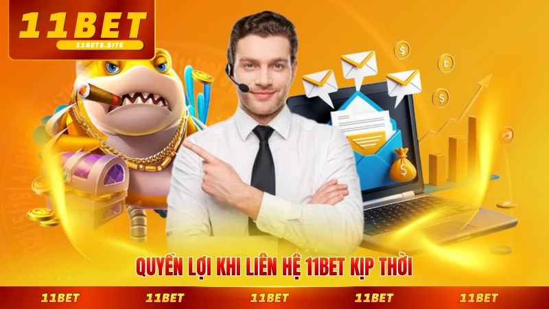 Quyền lợi khi liên hệ 11BET nhận giải quyết kịp thời cho người chơi