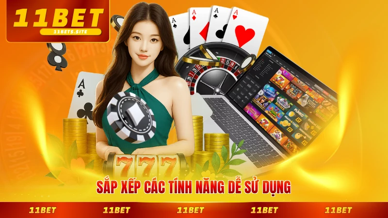Sắp xếp các tính năng dễ sử dụng