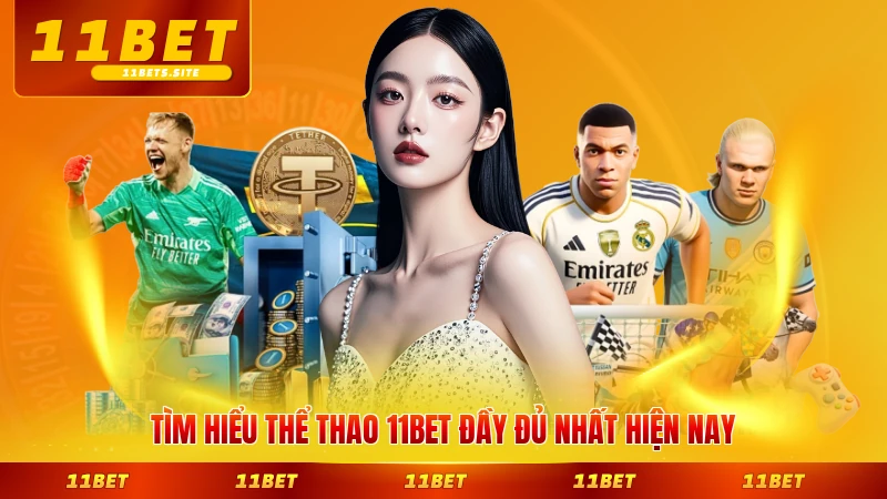 Tìm hiểu thể thao 11BET đầy đủ nhất hiện nay