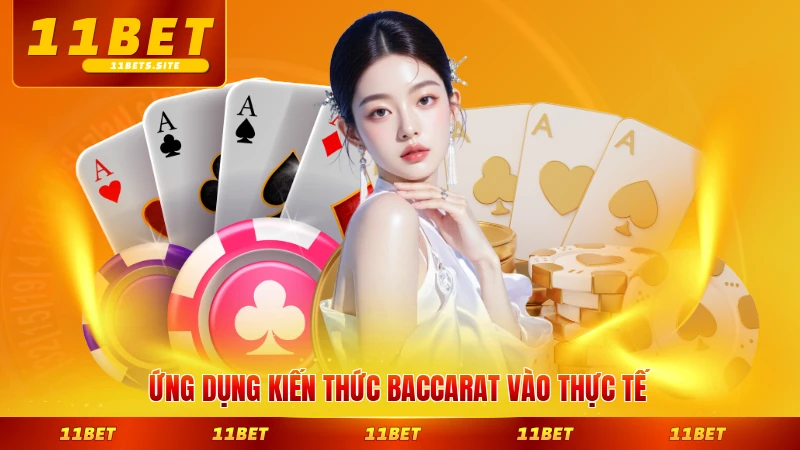 Ứng dụng kiến thức Baccarat vào thực tế