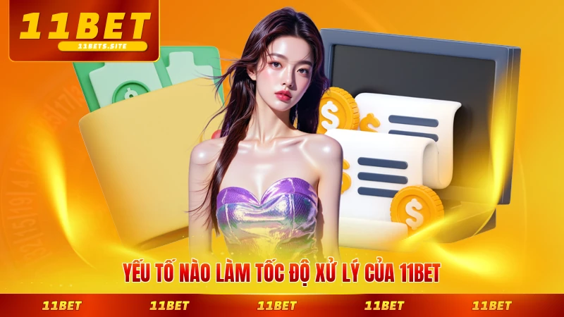 Yếu tố nào làm tốc độ xử lý của 11BET nổi bật vượt trội